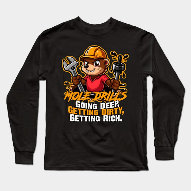 Mole Drills Long Sleeve T-Shirt by SergioCoelho_Arts